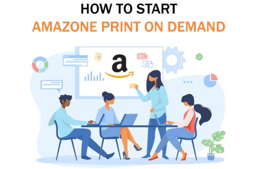 How to Start a Print-On-Demand Business on Amazon