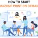 How to Start a Print-On-Demand Business on Amazon