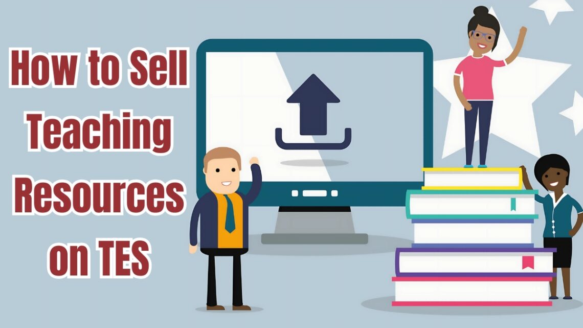 Sell Teaching Resources on TES